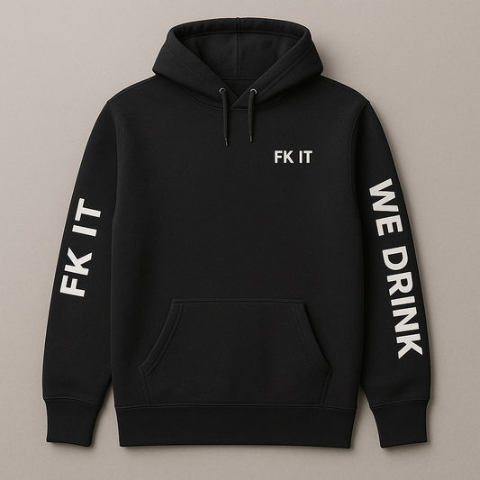 Fk It We Drink Hoodie