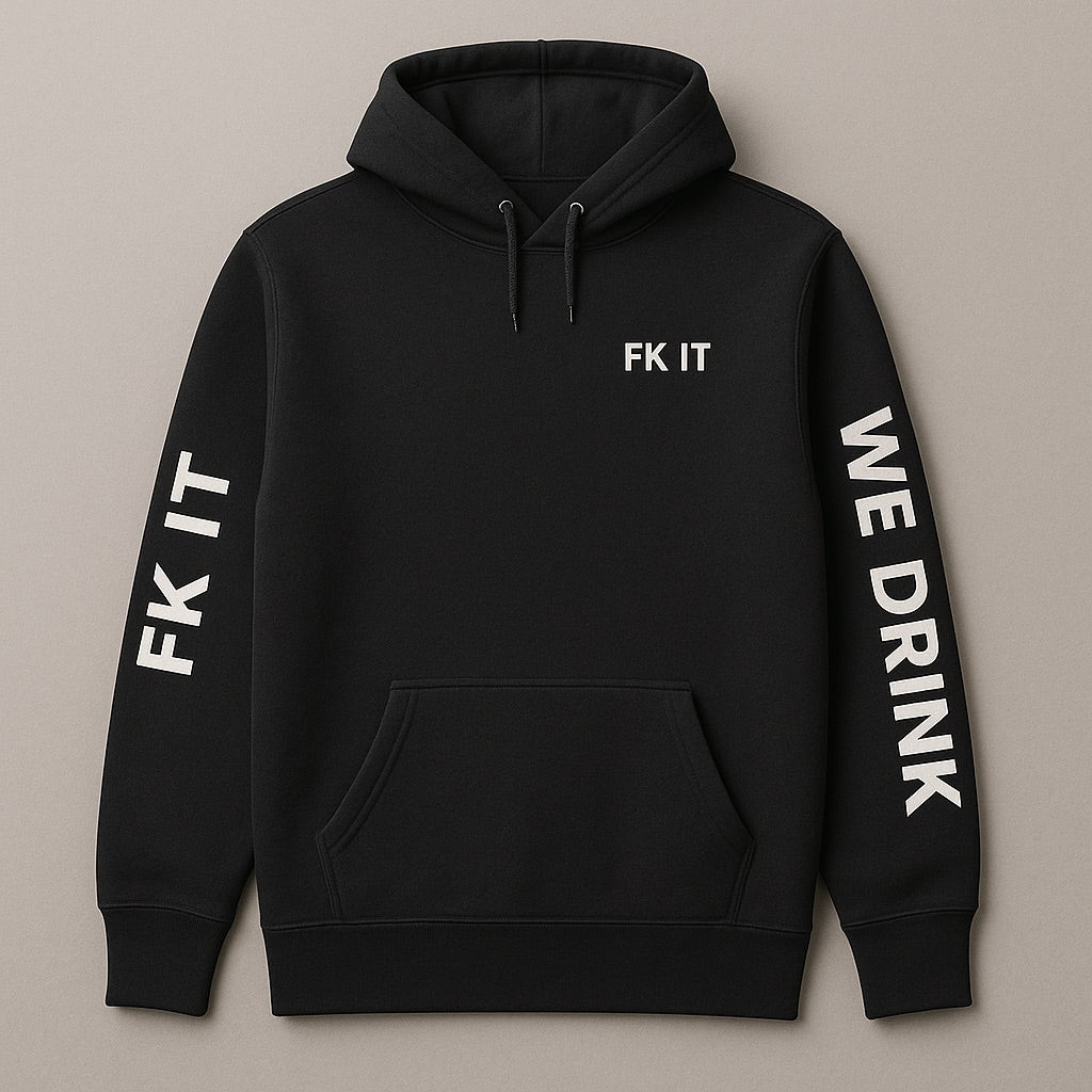 Fk It We Drink Hoodie